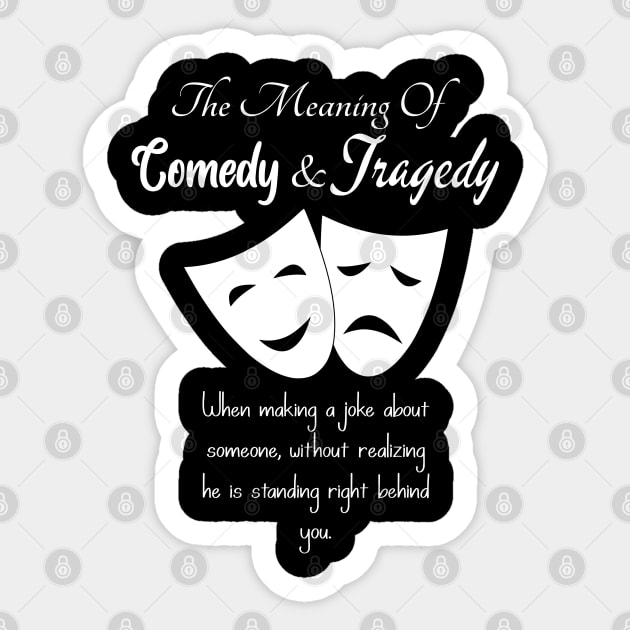 The Meaning Of Comedy And Tragedy Masks Sticker by Jim Mech's Designs